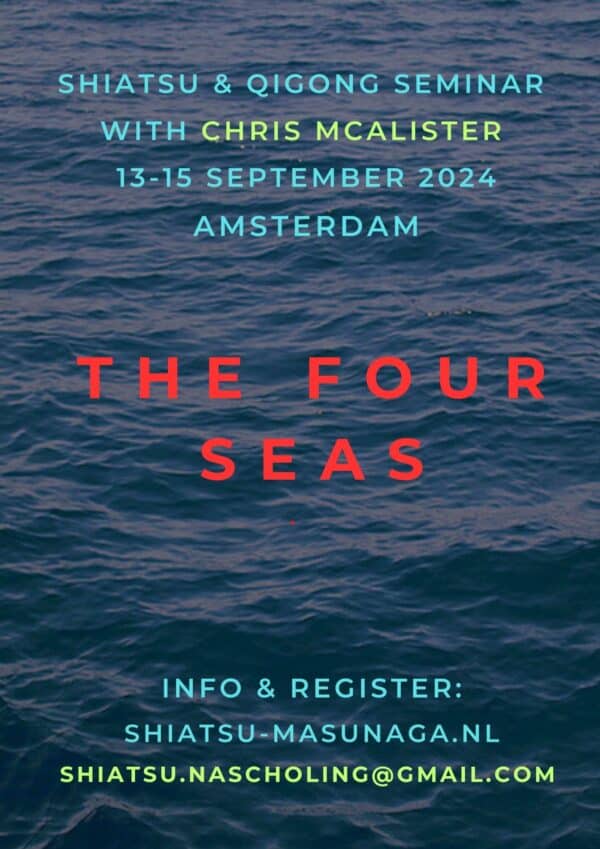 The Four Seas Shiatsu & Qigong Seminar with Chris McAlister 13-15 september Amsterdam